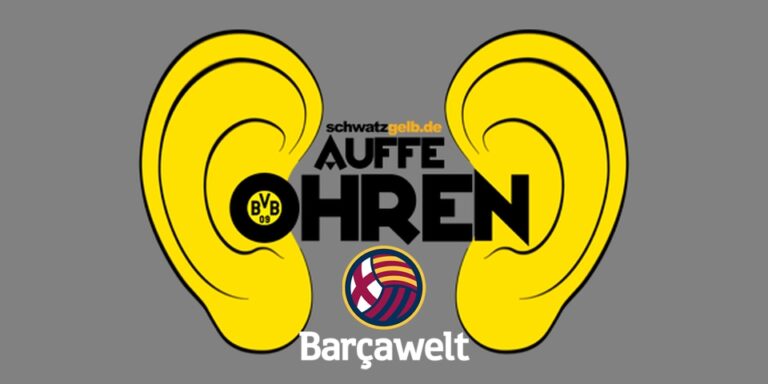 Podcast Auffe Ohren: Die große Vorschau zu BVB – Barça